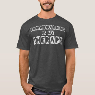 Snowboarding Is My Therapy Snowboarder T-Shirt