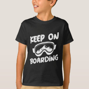 Snowboarding Keep On Boarding Snowboard T-Shirt