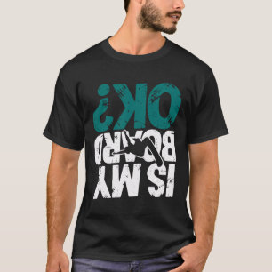 Snowboarding Lover Humour Design Funny Snowboarder T-Shirt