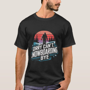 Snowboarding Lover Humour Design Funny Snowboarder T-Shirt