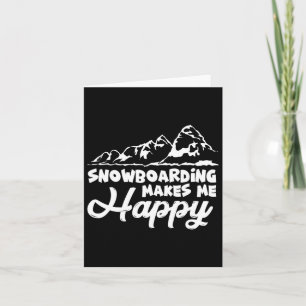 Snowboarding Makes Me Happy Snowboard 1  Card
