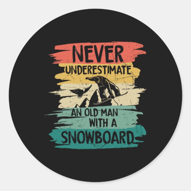 Snowboarding Never Underestimate An Old Man With A Classic Round Sticker (Front)