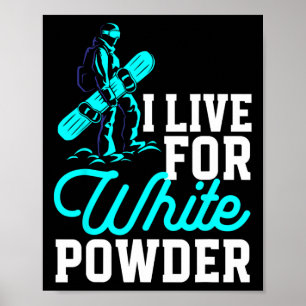 Snowboarding Outfit I Live For White Powder Snowbo Poster