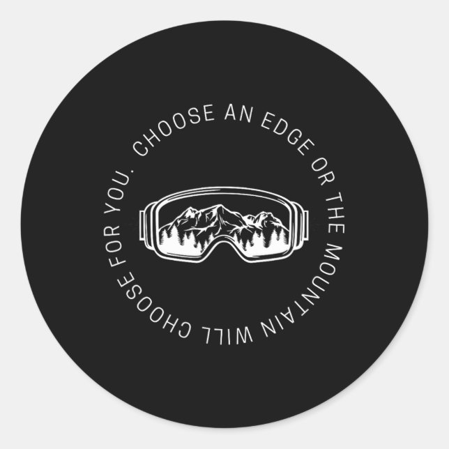 Snowboarding Quote Choose An Edge Or The Mountain  Classic Round Sticker (Front)