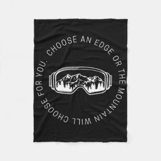 Snowboarding Quote Choose An Edge Or The Mountain Fleece Blanket