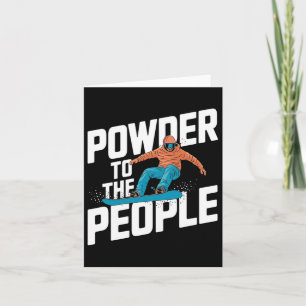 Snowboarding Quote - Powder To The People Card