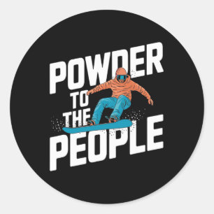Snowboarding Quote - Powder To The People Classic Round Sticker