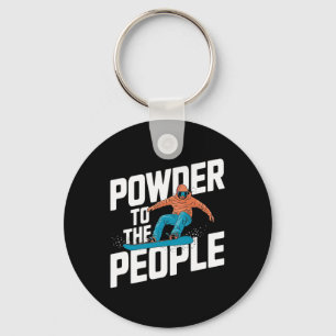 Snowboarding Quote - Powder To The People  Keychain