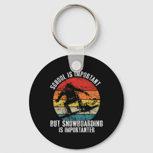 Snowboarding School Is Important Snowboarding Snow Keychain
