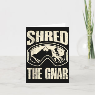 Snowboarding Shred The Gnar Snowboarder Funny Chil Card