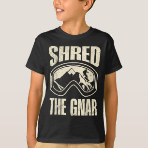 Snowboarding Shred The Gnar Snowboarder Funny Chil T-Shirt