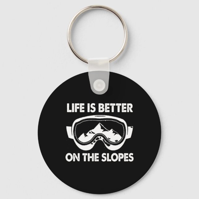 Snowboarding Skiing Life Is Better On The Slopes  Keychain (Front)