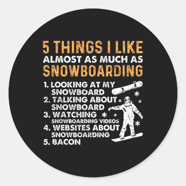 Snowboarding Snowboard Bacon 5 Things I Like Almos Classic Round Sticker (Front)