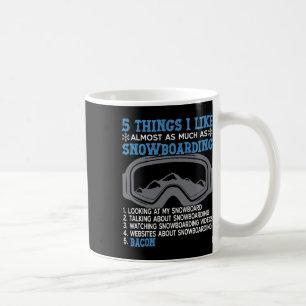 Snowboarding Snowboard Bacon 5 Things I Like Almos Coffee Mug