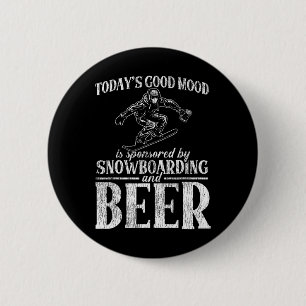Snowboarding Snowboard Beer Today's Good Mood Is S 2 Inch Round Button