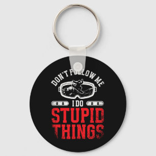 Snowboarding Snowboard Don't Follow Me I Do Stupid Keychain