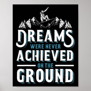 Snowboarding Snowboard Dreams Were Never Achieved Poster