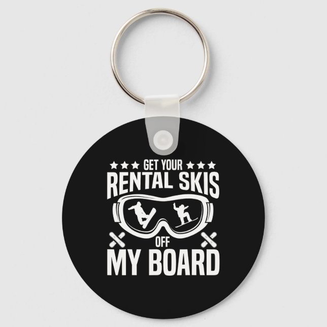 Snowboarding Snowboard Get Your Rental Skis Off My Keychain (Front)