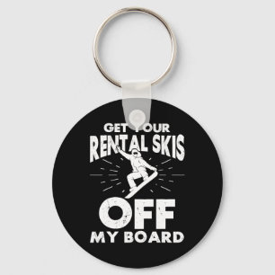 Snowboarding Snowboard Get Your Rental Skis Off My Keychain