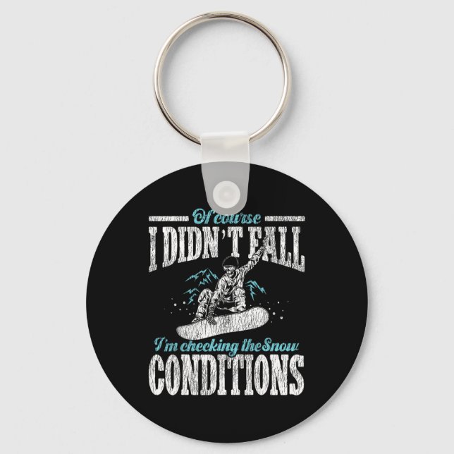 Snowboarding Snowboard I Didn't Fall I'm Checking  Keychain (Front)