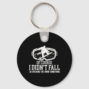 Snowboarding Snowboard I Didn't Fall I'm Checking  Keychain