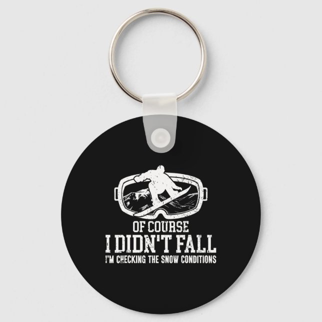 Snowboarding Snowboard I Didn't Fall I'm Checking  Keychain (Front)