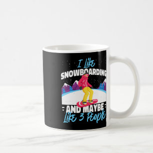 Snowboarding Snowboard I Like Snowboarding And May Coffee Mug
