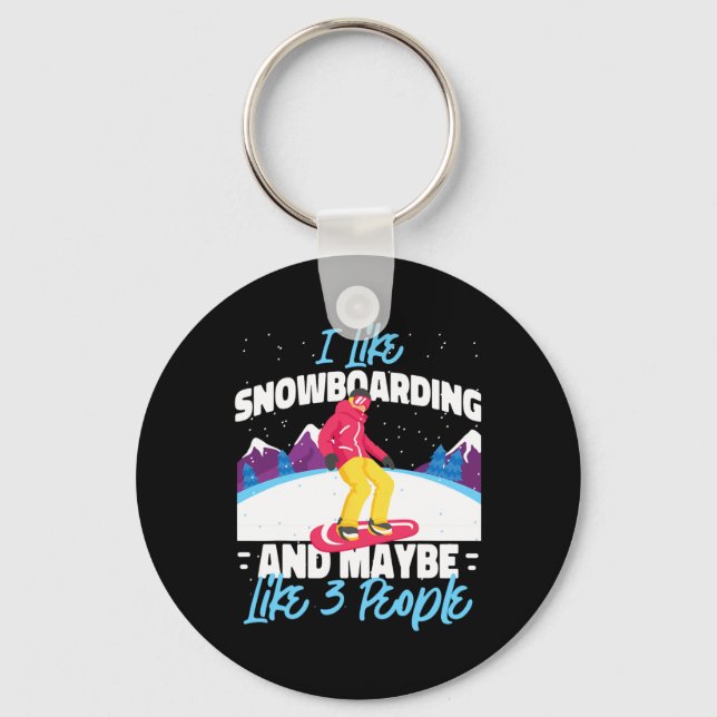 Snowboarding Snowboard I Like Snowboarding And May Keychain (Front)