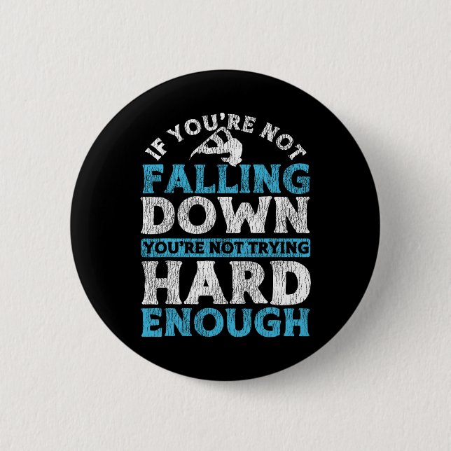 Snowboarding Snowboard If You're Not Falling Down  2 Inch Round Button (Front)