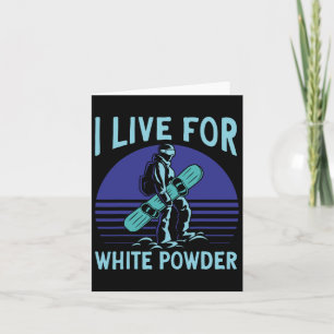 Snowboarding Snowboard Outfit I Live For White Pow Card