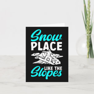 Snowboarding Snowboard Snow Place Like The Slopes Card