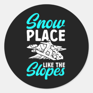 Snowboarding Snowboard Snow Place Like The Slopes Classic Round Sticker
