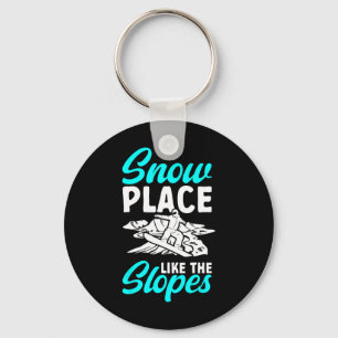 Snowboarding Snowboard Snow Place Like The Slopes  Keychain