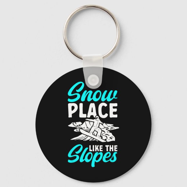 Snowboarding Snowboard Snow Place Like The Slopes  Keychain (Front)