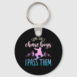 Snowboarding Snowboard Some Girls Chase Boys I P T Keychain