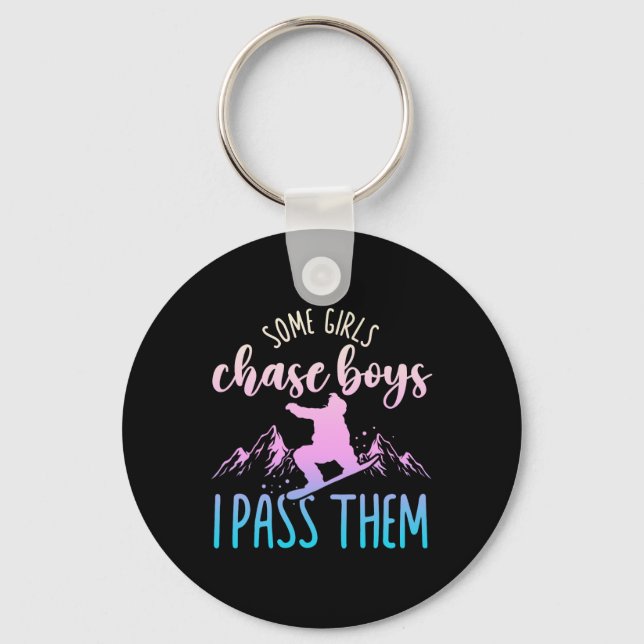 Snowboarding Snowboard Some Girls Chase Boys I P T Keychain (Front)