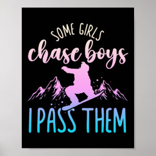 Snowboarding Snowboard Some Girls Chase Boys I P T Poster