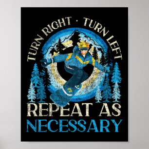 Snowboarding Snowboard Turn Right Turn Left Repeat Poster