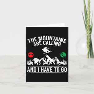 Snowboarding The Mountains Are Calling And I Have Card