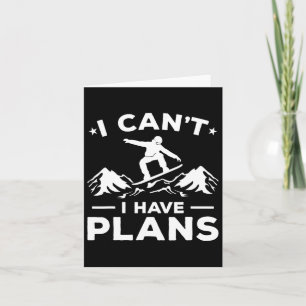 Snowboarding Winter Sport I Can't I Have Plans Card