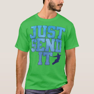 Snowboarding Winter Sports Just Send It  T-Shirt