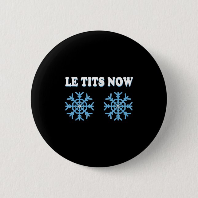Snowflake S Adult Joke Let It Snow Funny Christmas 2 Inch Round Button (Front)