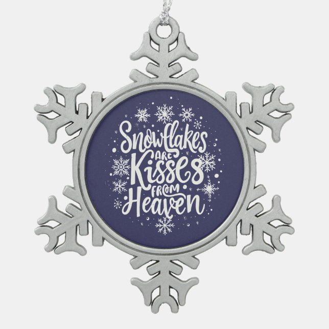 Snowflakes Are Kisses from Heaven Snowflake Pewter Christmas Ornament (Front)