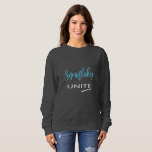Snowflakes Unite! Political Liberal Resist Sweatshirt