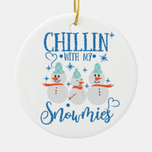 Snowman   CHILLIN With My Snowmies Funny Ceramic Ornament