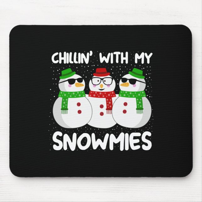 Snowman Christmas Chillin With My Snowmies Ugly Gi Mouse Pad (Front)