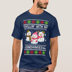 Snowman Christmas Chillin With My Snowmies Ugly T-Shirt