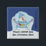 Snowman-Christmas Is “Snow” Close 2 Inch Square Button<br><div class="desc">May your spirit feel great joy as Christmas draws near.  Snowman feels that Christmas is “snow” close in this fun play on words holiday design!  Original design by Christie Black of Creations from the Heart.</div>