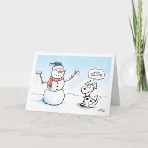 Snowman & dog Holiday card. Stop teasing. Throw it