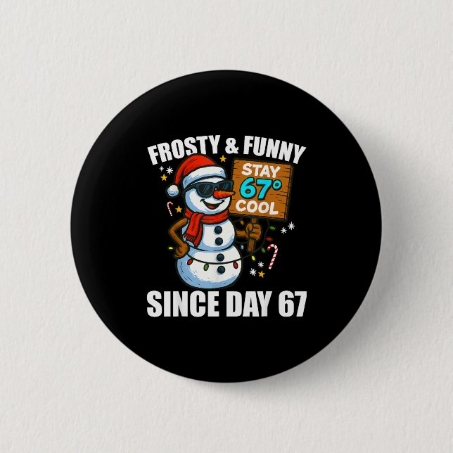 Snowman Frosty And Funny Since Day 67 Meme Christm 2 Inch Round Button (Front)